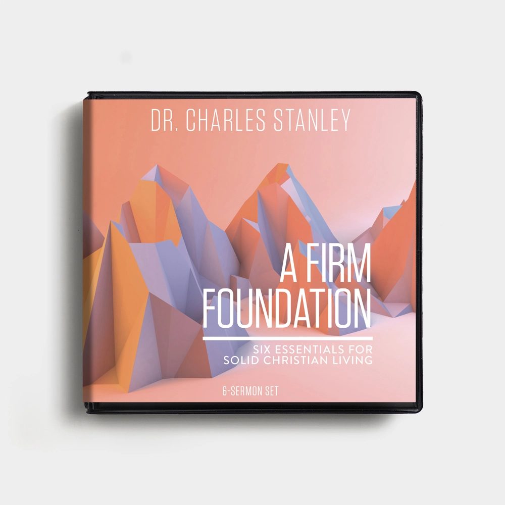A Firm Foundation: Six Essentials for Solid Christian Living
