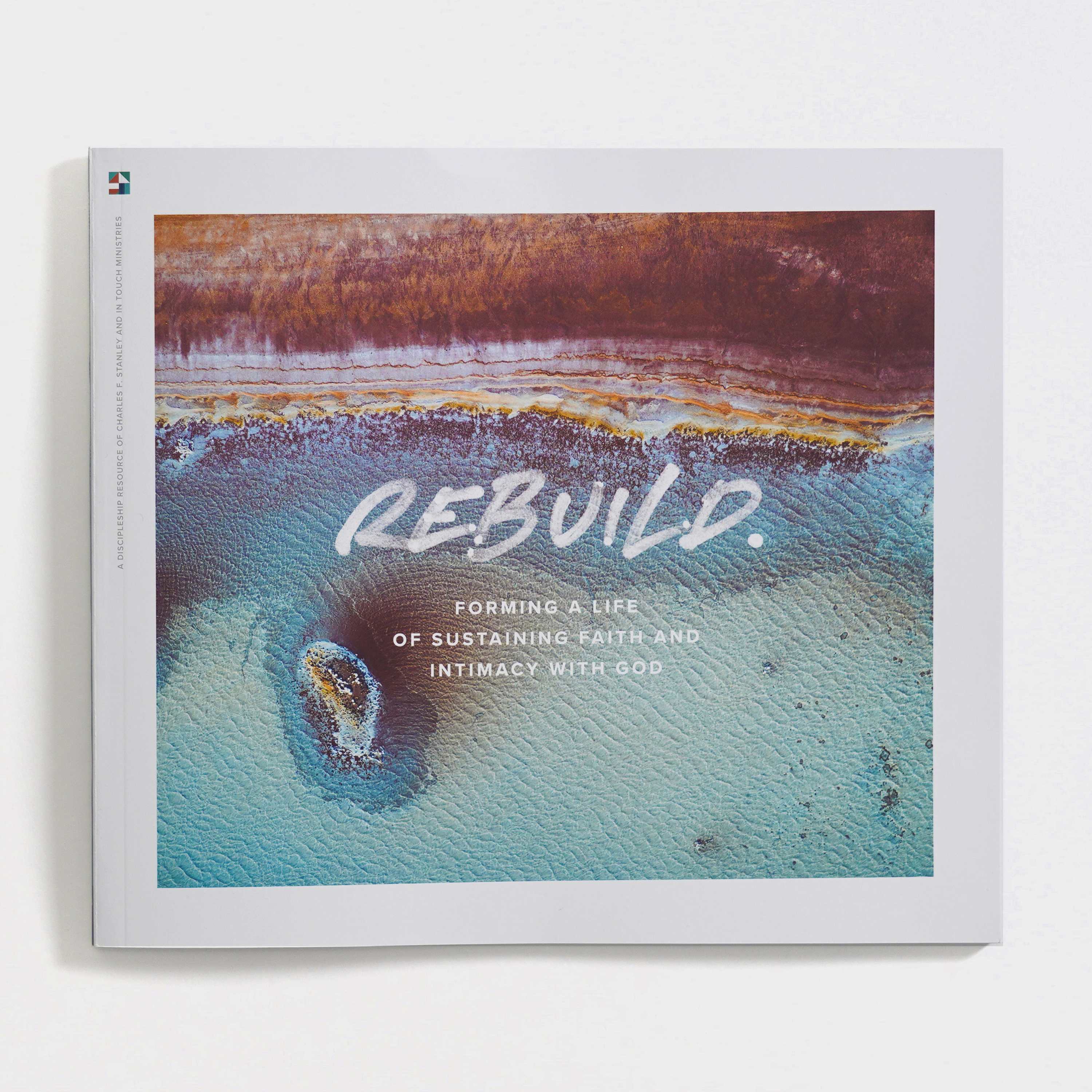 Rebuild: Forming a Life of Sustaining Faith and Intimacy with God
